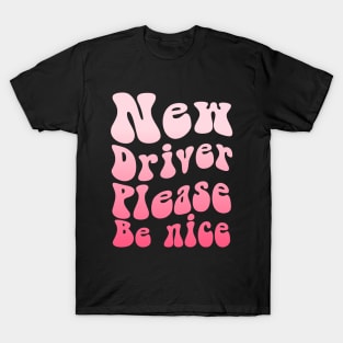 New Driver Please Be Nice T-Shirt